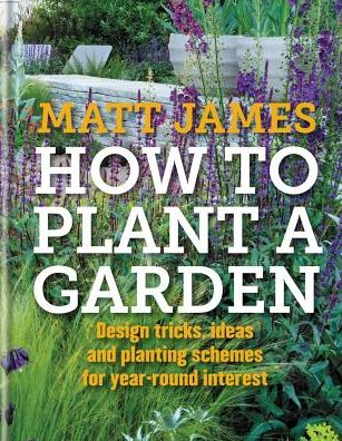 Cover for Matt James · RHS How to Plant a Garden: Design tricks, ideas and planting schemes for year-round interest (Hardcover Book) (2016)