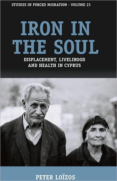 Iron in the Soul: Displacement, Livelihood and Health in Cyprus - Forced Migration - Peter Loizos - Livros - Berghahn Books - 9781845454845 - 1 de junho de 2008