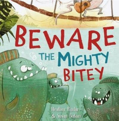 Cover for Heather Pindar · Beware the Mighty Bitey (Paperback Bog) (2017)