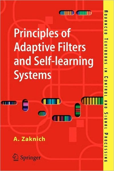 Anthony Zaknich · Principles of Adaptive Filters and Self-learning Systems - Advanced Textbooks in Control and Signal Processing (Taschenbuch) [2005 edition] (2005)