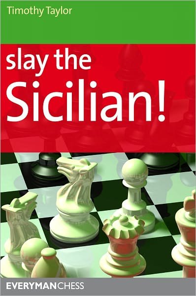 Slay the Sicilian! - Timothy Taylor - Bücher - Everyman Chess - 9781857446845 - 29. Februar 2012