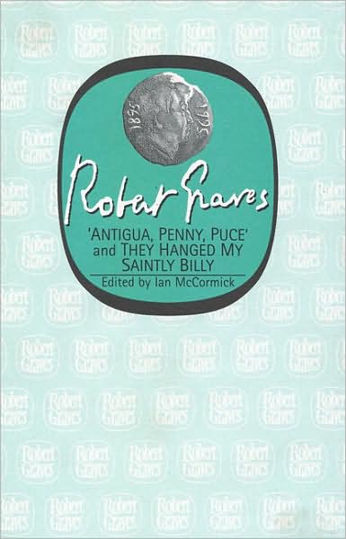 Antigua, Penny, Puce (AND They Hanged My Saintly Billy) - Robert Graves - Books - Carcanet Press Ltd - 9781857545845 - April 1, 2003