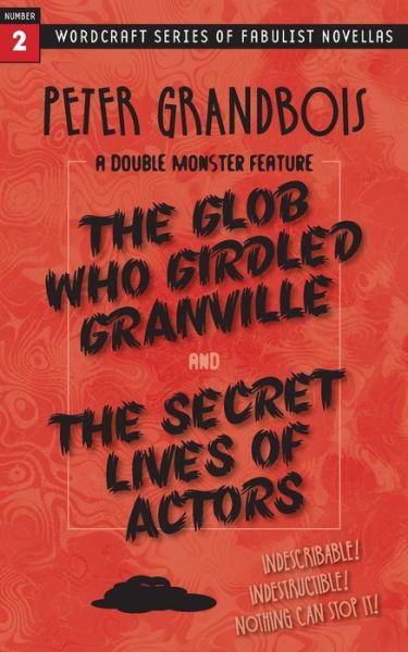 Cover for Peter Grandbois · The Glob Who Girdled Granville and the Secret Lives of Actors (Paperback Book) (2014)