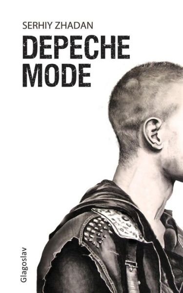 Depeche Mode - Serhiy Zhadan - Livros - Glagoslav Publications Ltd - 9781909156845 - 5 de abril de 2013