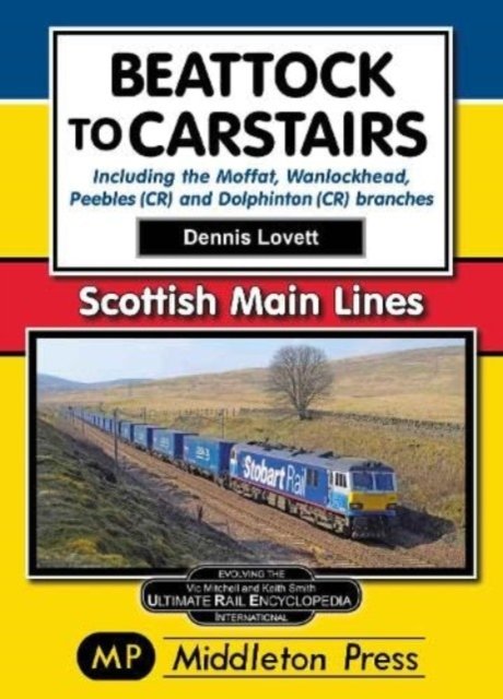Cover for Dennis Lovett · Beattock to Carstairs.: Including the Moffat, Wanlockhead, Peebles (CR) and Dolphinton (CR) Branches. - Scottish Main Lines (Paperback Book) (2024)