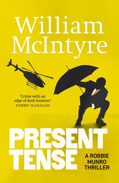 Cover for William McIntyre · Present Tense - A Robbie Munro Thriller (Paperback Book) [2 New edition] (2019)