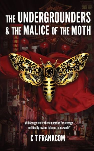Cover for C T Frankcom · The Undergrounders &amp; the Malice of the Moth (Pocketbok) (2020)