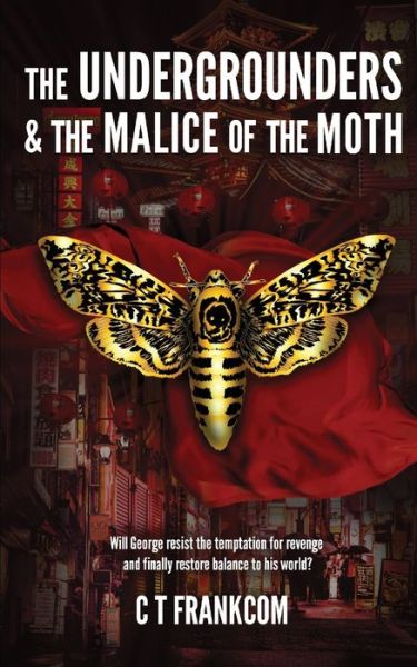 The Undergrounders & the Malice of the Moth - C T Frankcom - Kirjat - C T Frankcom - 9781916226845 - maanantai 7. joulukuuta 2020