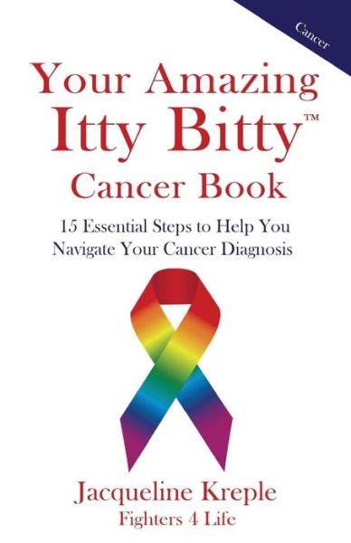 Your Amazing Itty Bitty Cancer Book - Jacqueline C Kreple - Książki - Suzy Prudden - 9781931191845 - 22 stycznia 2016