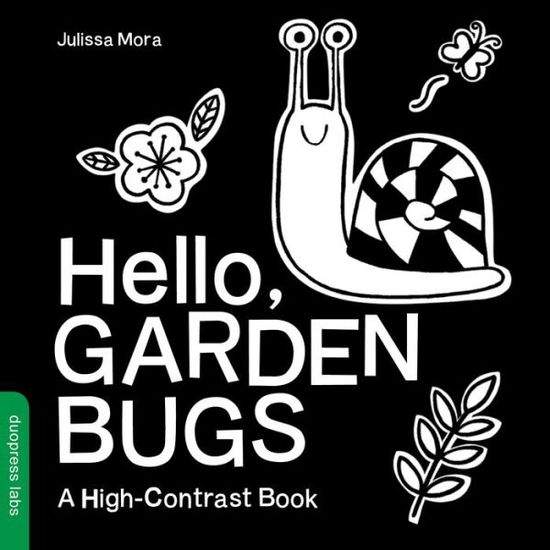 Hello, Garden Bugs: A High-Contrast Book - High-Contrast Books - Duopress Labs - Książki - Sourcebooks, Inc - 9781938093845 - 7 marca 2017