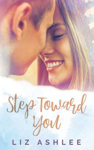 Cover for Liz Ashlee · Step Toward You (Paperback Bog) (2018)