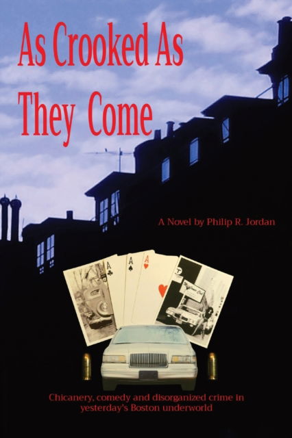 Cover for Phil Jordan · As Crooked As They Come: Chicanery, comedy and disorganized crime in yesterday's Boston underworld (Paperback Book) (2021)