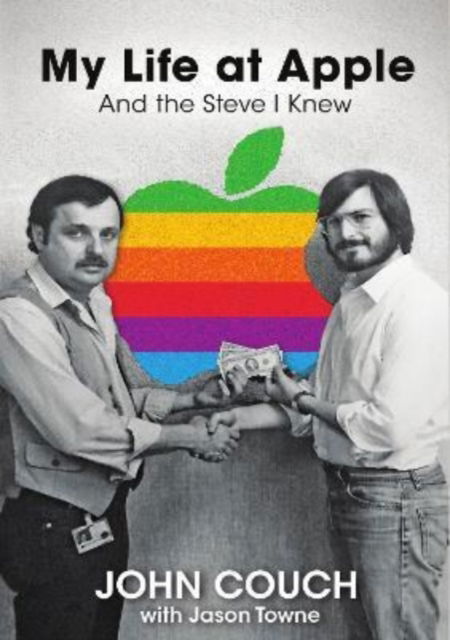 Cover for John Couch · My Life at Apple: And the Steve I Knew (Hardcover Book) (2021)