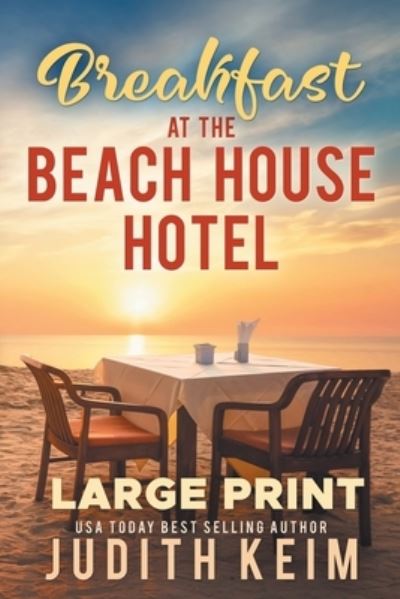 Breakfast at the Beach House Hotel - Judith Keim - Books - Wild Quail Publishing - 9781954325845 - September 23, 2022