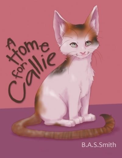 Cover for B a S Smith · A Home for Callie (Paperback Book) (2019)