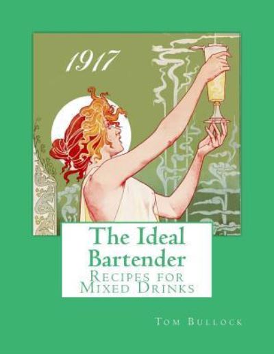 The Ideal Bartender - Tom Bullock - Books - Createspace Independent Publishing Platf - 9781978002845 - October 5, 2017