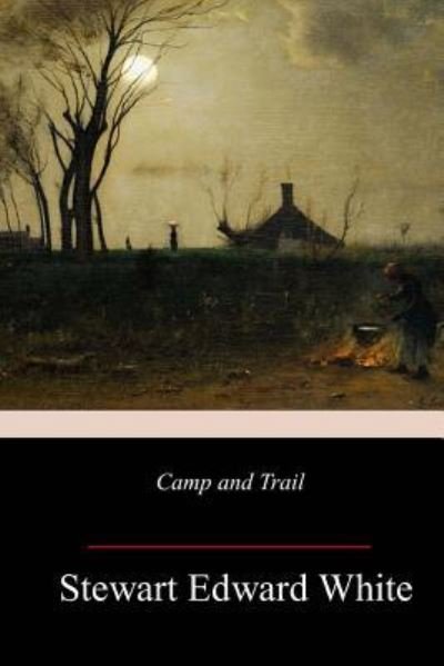 Cover for Stewart Edward White · Camp and Trail (Paperback Book) (2018)