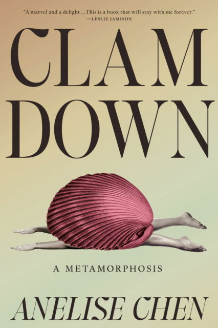 Cover for Anelise Chen · Clam Down: A Metamorphosis (Hardcover Book) (2025)