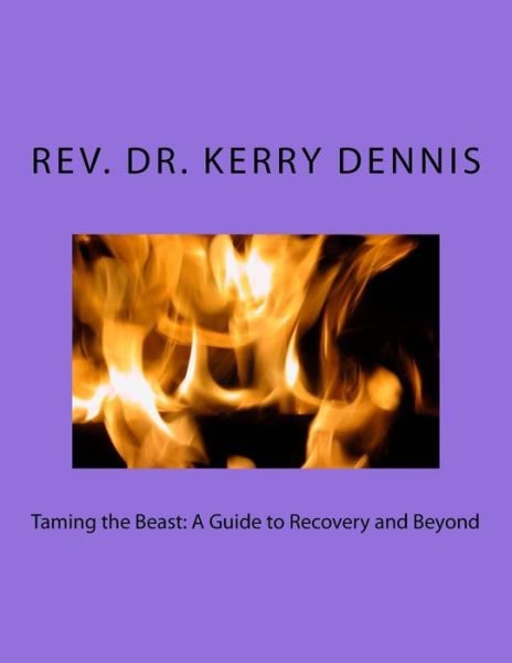 Taming the Beast - Kerry B Dennis - Books - Createspace Independent Publishing Platf - 9781987529845 - April 3, 2018