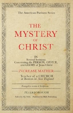 The Mystery of Christ - Increase Mather - Böcker - H&E Publishing - 9781989174845 - 12 oktober 2021