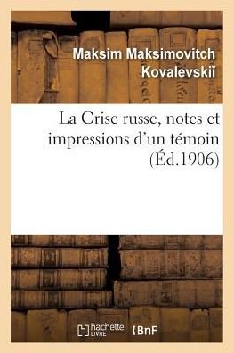 Cover for Kovalevski -M · La Crise russe, notes et impressions d'un temoin (Pocketbok) (2018)