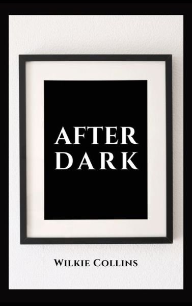 Cover for Wilkie Collins · After Dark (Hardcover Book) (2020)