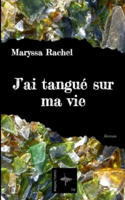 Cover for Maryssa Rachel · J'ai tangue sur ma vie (Paperback Book) (2021)