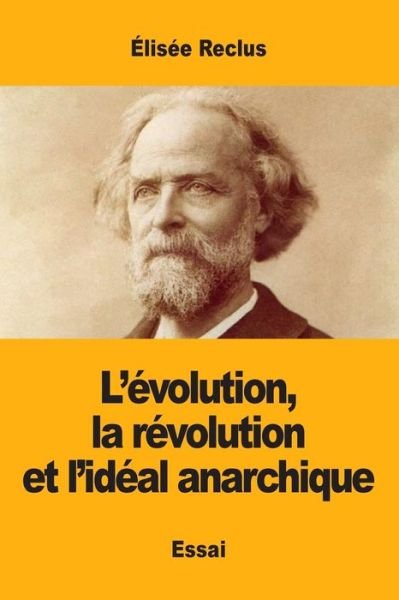 Cover for Elisee Reclus · L'evolution, la revolution et l'ideal anarchique (Taschenbuch) (2019)
