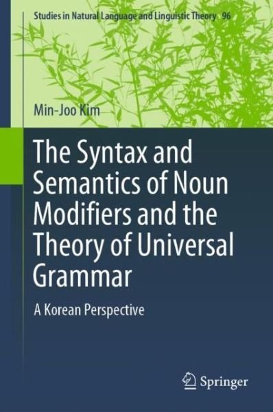 Cover for Kim · The Syntax and Semantics of Noun Modifiers and the Theory of Universal Grammar (Book) [1st ed. 2019 edition] (2019)
