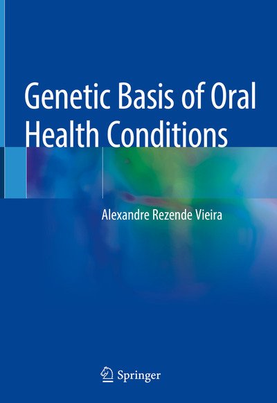 Cover for Vieira · Genetic Basis of Oral Health Conditions (Book) [1st ed. 2019 edition] (2019)