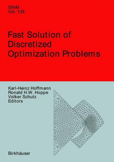 Cover for Karl-heinz Hoffmann · Fast Solution of Discretized Optimization Problems: Workshop held at the Weierstrass Institute for Applied Analysis and Stochastics, Berlin, May 8-12, 2000 - International Series of Numerical Mathematics (Paperback Book) [Softcover reprint of the original 1st ed. 2001 edition] (2012)