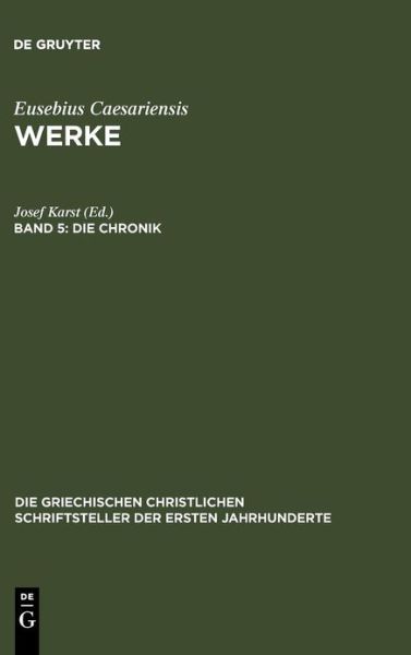 Cover for Josef Karst · Eusebius Caesariensis:Werke.5 Chronik (Book) (2011)