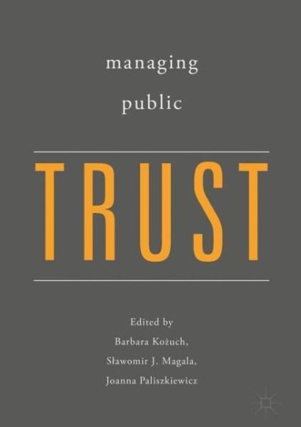 Managing Public Trust -  - Kirjat - Springer International Publishing AG - 9783319704845 - maanantai 9. huhtikuuta 2018