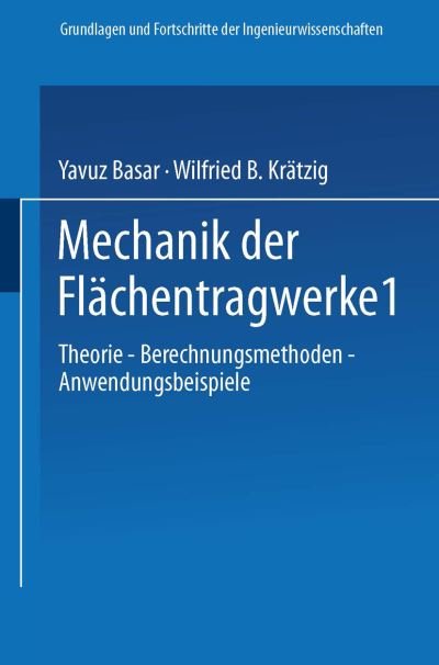 Cover for Yavuz Basar · Mechanik Der Flachentragwerke: Theorie, Berechnungsmethoden, Anwendungsbeispiele - Grundlagen Und Fortschritte Der Ingenieurwissenschaften (Paperback Bog) [German, Softcover Reprint of the Original 1st Ed. 1985 edition] (2013)