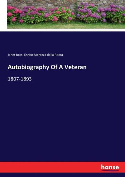 Autobiography Of A Veteran: 1807-1893 - Janet Ross - Książki - Hansebooks - 9783337029845 - 29 kwietnia 2017