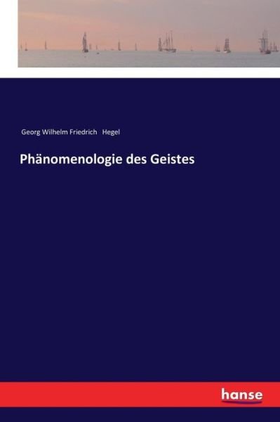 Phänomenologie des Geistes - Hegel - Books -  - 9783337199845 - November 14, 2017