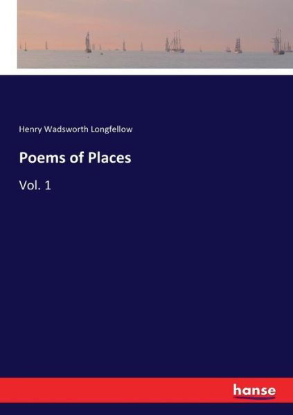 Poems of Places - Longfellow - Böcker -  - 9783337397845 - 30 november 2017