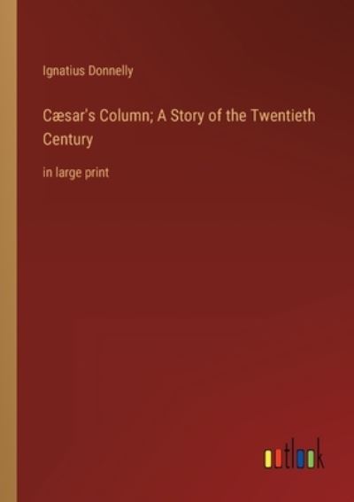 Cover for Ignatius Donnelly · Cæsar's Column; A Story of the Twentieth Century (Taschenbuch) (2023)