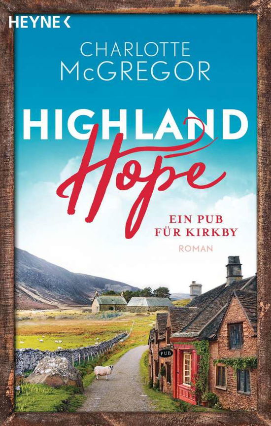 Highland Hope 2 - Ein Pub für Kirkby - Charlotte McGregor - Bücher - Heyne Taschenbuch - 9783453424845 - 12. Juli 2021