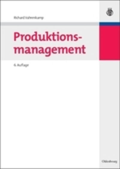 Cover for Richard Vahrenkamp · Produktionsmanagement (Paperback Book) [6th 6., Uberarbeitete Auflage edition] (2008)