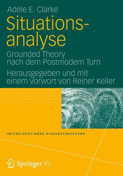 Situationsanalyse: Grounded Theory Nach Dem Postmodern Turn - Interdisziplinare Diskursforschung - Adele Clarke - Books - Vs Verlag Fur Sozialwissenschaften - 9783531171845 - July 18, 2012