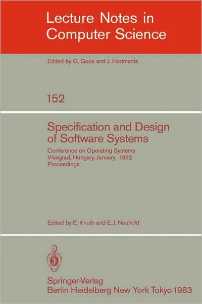 Cover for Eld Knuth · Specification and Design of Software Systems: Conference on Operating Systems. Visegrad, Hungary, January 23-27, 1982; Proceedings - Lecture Notes in Computer Science (Paperback Bog) [1st Ed. 1983. 2nd Printing 1985 edition] (1983)