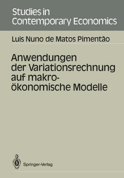 Cover for Luis N. De Matos Pimentao · Anwendungen der Variationsrechnung auf Makrookonomische Modelle - Studies in Contemporary Economics (Paperback Book) [German edition] (1986)