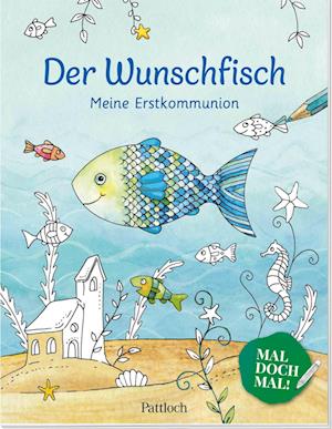 Cover for Pattloch Verlag · Der Wunschfisch. Mal doch mal! Meine Erstkommunion (Book) (2025)