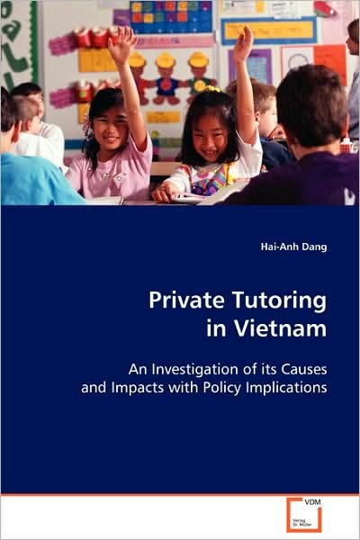 Private Tutoring in Vietnam - Hai-Anh Dang - Libros - VDM Verlag Dr. Mueller E.K. - 9783639082845 - 10 de noviembre de 2008