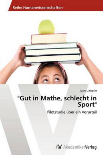 Cover for Gert Linhofer · &quot;Gut in Mathe, Schlecht in Sport&quot;: Pilotstudie Über Ein Vorurteil (Pocketbok) [German edition] (2012)