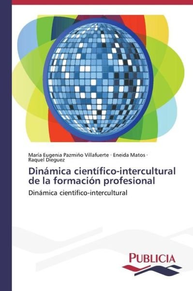 Cover for Raquel Diéguez · Dinámica Científico-intercultural De La Formación Profesional (Taschenbuch) [Spanish edition] (2014)