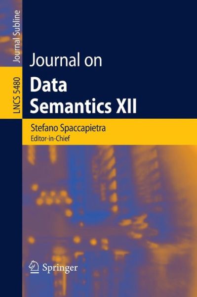 Cover for Stefano Spaccapietra · Journal on Data Semantics Xii - Lecture Notes in Computer Science / Journal on Data Semantics (Paperback Book) (2009)