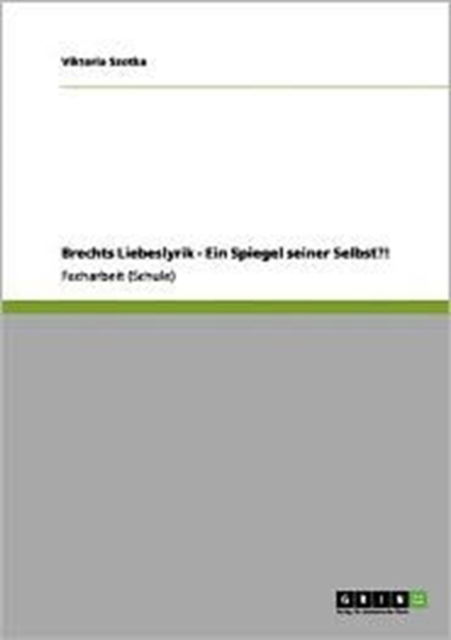 Cover for Szotka · Brechts Liebeslyrik - Ein Spiege (Book) [German edition] (2011)