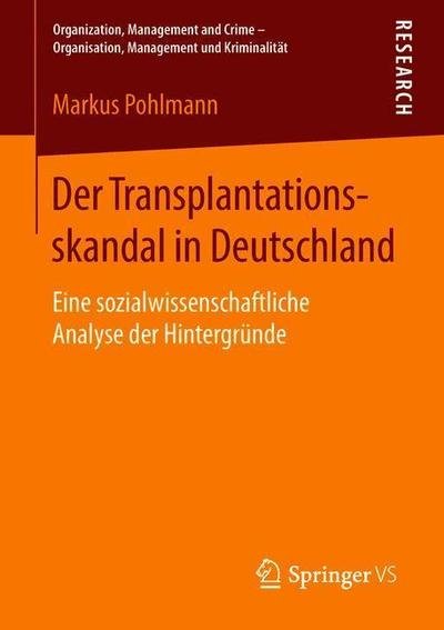 Cover for Markus Pohlmann · Der Transplantationsskandal in Deutschland (Book) [1. Aufl. 2018 edition] (2018)